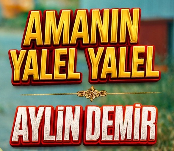 Aylin Demir – Amanın Yalel Yalel Şarkı İndir