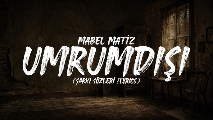 Mabel Matiz – Umrumdışı Şarkı İndir