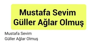 Mustafa Sevim – Güller Ağlar Olmuş