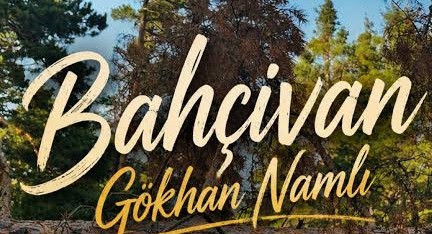 Gökhan Namlı – Bahçıvan Şarkı Sözleri