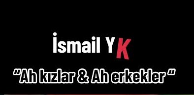 İsmail YK – Kızlar ve Erkekler