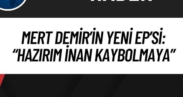 Mert Demir – Hazırım İnan Kaybolmaya Şarkı İndir