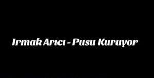 Irmak Arıcı – Pusu Kuruyor mp3 indir