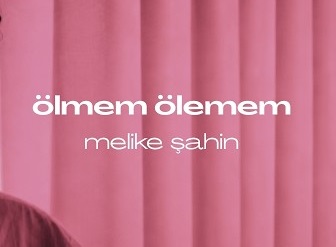 Melike Şahin – Ölmem Ölemem