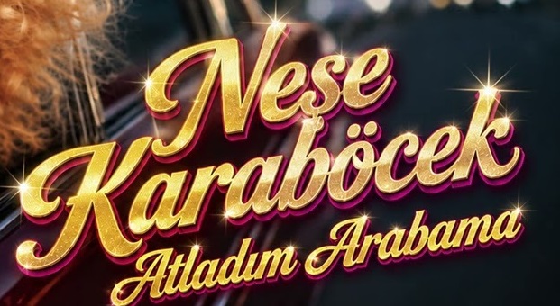 Neşe Karaböcek – Atladım Arabama Şarkı Sözleri