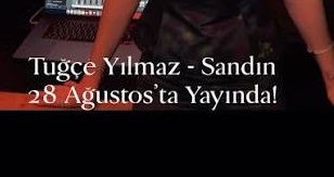 Tuğçe Yılmaz – Sandın Şarkı Sözleri