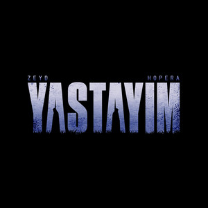 Zeyd, Hopera – Yastayım