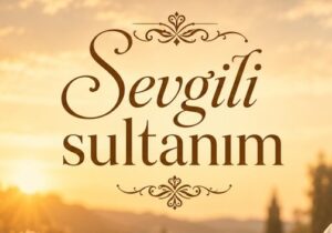 Fatih Mansız Sevgili Sultanım