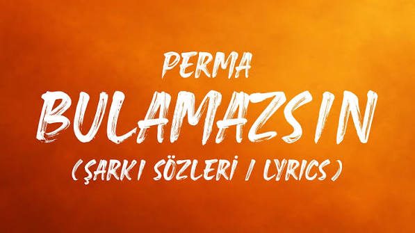 Perma – Bulamazsın Şarkı Sözleri