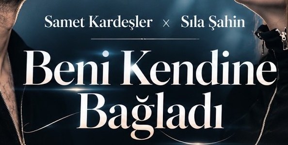 Samet Kardeşler x Sıla Şahin – Beni Kendine Bağladı Şarkı Sözleri