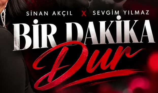 Sinan Akçıl Sevgim Yılmaz – Bir Dakika Dur Şarkı Sözleri