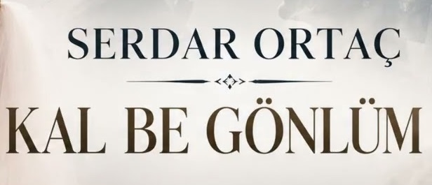Serdar Ortaç – Kal Be Gönlüm